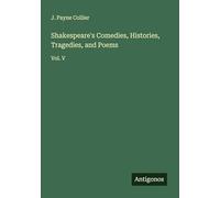 Shakespeare's Comedies, Histories, Tragedies, and Poems: Vol. V