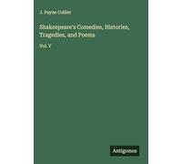Shakespeare's Comedies, Histories, Tragedies, and Poems: Vol. V