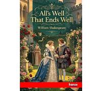 Shakespeare's Comedy of All's Well that Ends Well