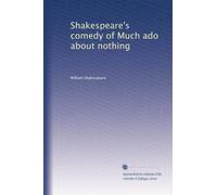 Shakespeare's comedy of Much ado about nothing