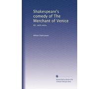 Shakespeare's comedy of The Merchant of Venice: Ed., with notes,