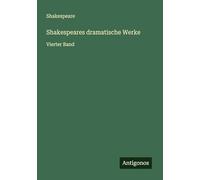 Shakespeares dramatische Werke: Vierter Band
