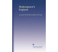 Shakespeare's England: an account of the life & manners of his age: Volume 1