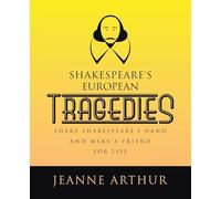 Shakespeare's European Tragedies: Shake Shakespeare's hand and make a friend for life