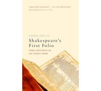 Shakespeare's First Folio: Four Centuries of an Iconic Book