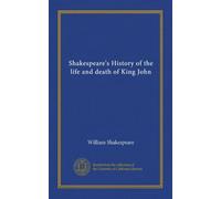 Shakespeare's History of the life and death of King John