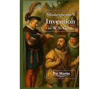 Shakespeare's Invention by W.S. Gent