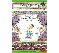 Shakespeare's Julius Caesar for Kids: 3 Short Melodramatic Plays for 3 Group Sizes (Playing With Plays)