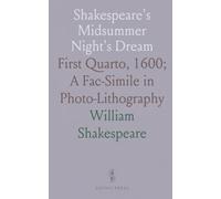 Shakespeare's Midsummer Night's Dream: First Quarto, 1600; A Fac-Simile in Photo-Lithography