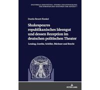 Shakespeares republikanisches Ideengut und dessen Rezeption im deutschen politischen Theater: Lessing, Goethe, Schiller, Buechner und Brecht: 7 ... Kulturen der Neuzeit / Cultural Ide)
