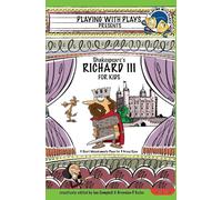 Shakespeare's Richard III for Kids: 3 Short Melodramatic Plays for 3 Group Sizes: 16 (Playing With Plays)
