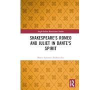 Shakespeare's Romeo and Juliet in Dante's Spirit (Anglo-Italian Renaissance Studies)