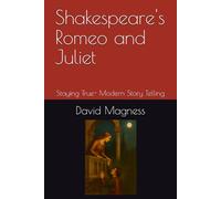 Shakespeare's Romeo and Juliet: Staying True- Modern Story Telling