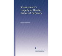 Shakespeare's tragedy of Hamlet, prince of Denmark