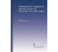 Shakespeare's tragedy of Hamlet, prince of Denmark. Ed., with notes: Volume 2