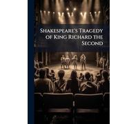 Shakespeare's Tragedy of King Richard the Second