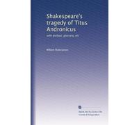 Shakespeare's tragedy of Titus Andronicus: with preface, glossary, etc