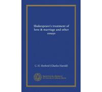 Shakespeare's treatment of love & marriage and other essays