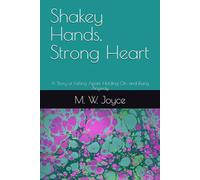 Shakey Hands, Strong Heart: A Story of Falling Apart, Holding On, and Rising Anyway