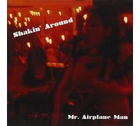 Shakin' Around by Mr. Airplane Man (2004-04-19)