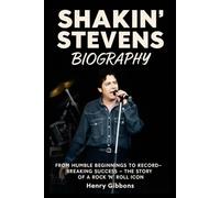 Shakin Stevens Biography: From Humble Beginnings to Record-Breaking Success - The Story of a Rock ’n’ Roll Icon