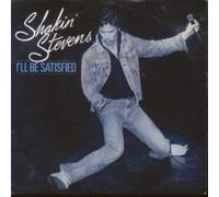 SHAKIN STEVENS - I'LL BE SATISFIED 7 INCH (7" VINYL 45) UK EPIC 1982