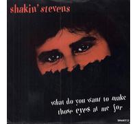 Shakin' Stevens / Shakin Stevens - What Do You Want To Make Those Eyes... [Vinyl Single]