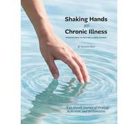 Shaking Hands with Chronic Illness: Speaking Back To Pain and Illness Journal