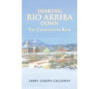 Shaking Rio Arriba Down: The Courthouse Raid