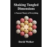 Shaking Tangled Dimensions: A Nascent Theory of Everything