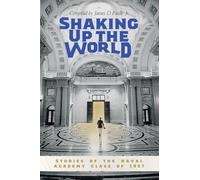 Shaking Up the World: Stories of the Naval Academy Class of 1957