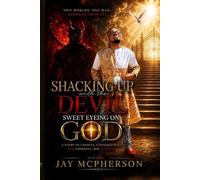 Shaking Up With The Devil Sweet Eye on God: A STORY OF CHOICES,CONSEQUENCES, AND CHOOSING HIM ANYWAY