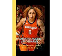SHAKIRA AUSTIN BIOGRAPHY: Built for Greatness - Her Rise, Her Game, Her Glory