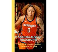 SHAKIRA AUSTIN BIOGRAPHY: Built for Greatness - Her Rise, Her Game, Her Glory