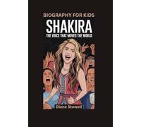 SHAKIRA: The Voice That Moves the World- Biography For Kids