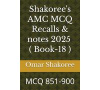 Shakoree's AMC MCQ Recalls & notes 2025 ( Book-18 ): MCQ 851-900