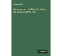 Shakspeare and His Times, Including the Biography of the Poet