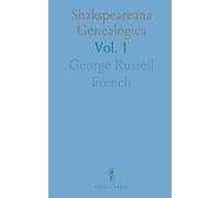Shakspeareana Genealogica: Identification of the Dramatis Personæ in Shakespeare's Historical Plays: From K. John to K. Henry VIII