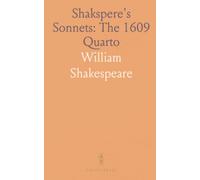 Shakspere's Sonnets: The 1609 Quarto: A faithful facsimile of the first edition reproduced from the British Museum copy