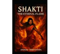 Shakti: The Eternal Flame