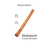 Shakuhachi. Il suono dell'anima