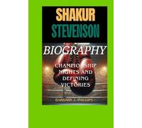 SHAKUR STEVENSON BIOGRAPHY: Championship Nights and Defining Victories