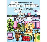 Shalala Journey Vacation Mood On: Cute and Simple Coloring Book, Easy Designs Featuring and Adorable Animals During Vacation Season for Stress Relief. (Cute & Simple - Shalala Journey)