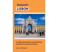 Shaland’s Lisbon: An Illustrated Guide to Jewish History and Sites In and Around Lisbon (Shaland's Portugal)
