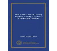 Shall America remain the only important country at the mercy of the German chemists? (Vol-1)