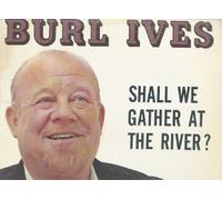 Shall We Gather At the River? - Burl Ives