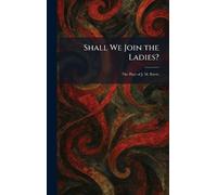 Shall We Join the Ladies?: The Plays of J. M. Barrie