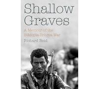 Shallow Graves: A Memoir of the Ethiopia-Eritrea War