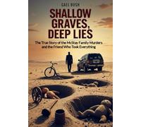 Shallow Graves, Deep Lies: The True Story of the McStay Family Murders and the Friend Who Took Everything