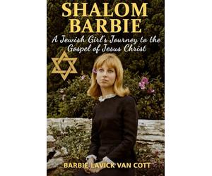 Shalom Barbie: A Jewish Girl's Journey to the Gospel of Jesus Christ
